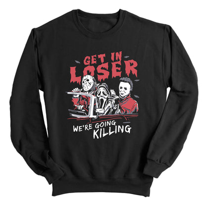 Get In Loser We're Going Killing