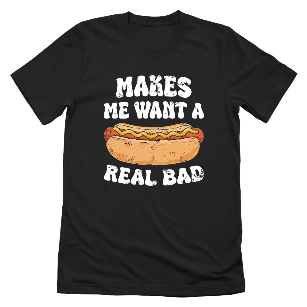 Makes Me Want A Hotdog Real Bad