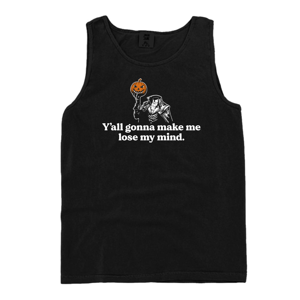 Y'all gonna make me lose my mind (Black Tee)