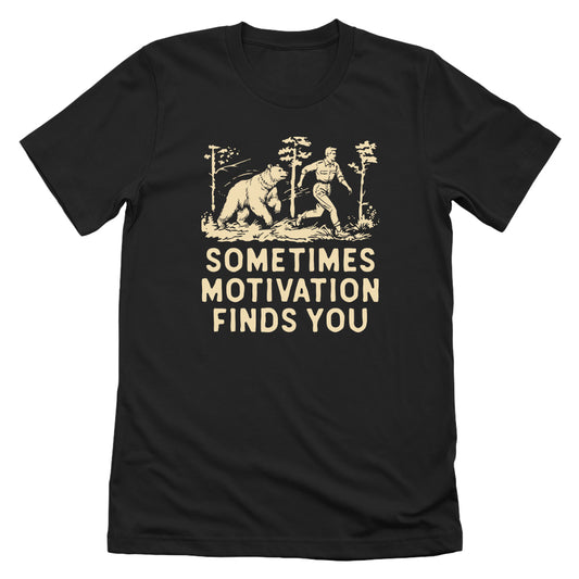 Sometimes Motivation Finds You