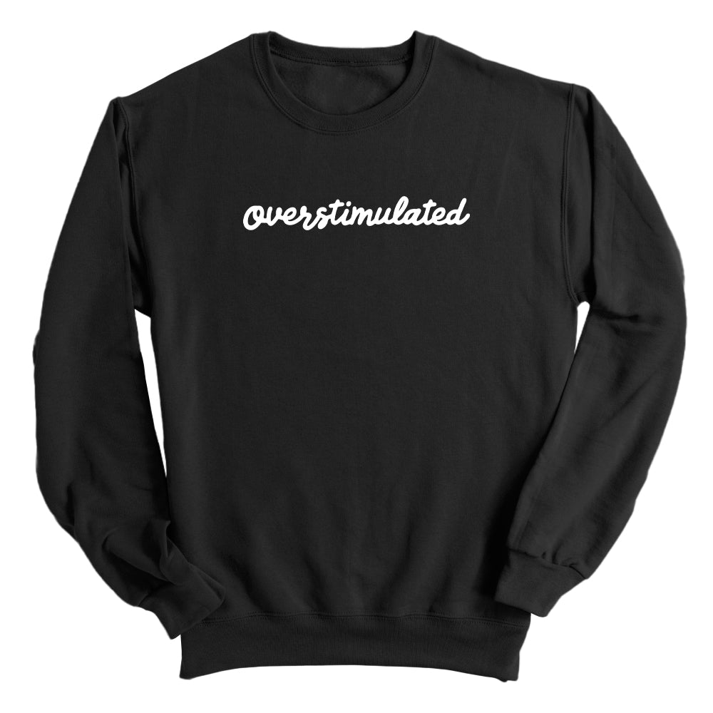 Overstimulated (Front Print)
