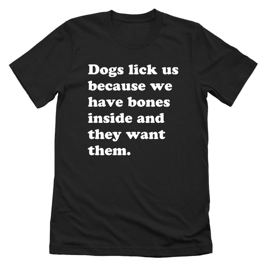 Dogs Lick Us Because We Have Bones Inside
