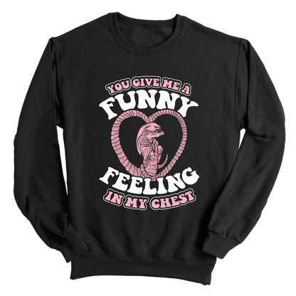 You give me a Funny Feeling in my Chest