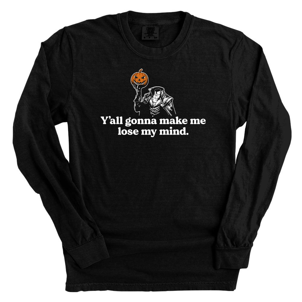 Y'all gonna make me lose my mind (Black Tee)