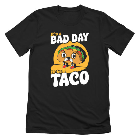It's A Bad Day To Be A Taco