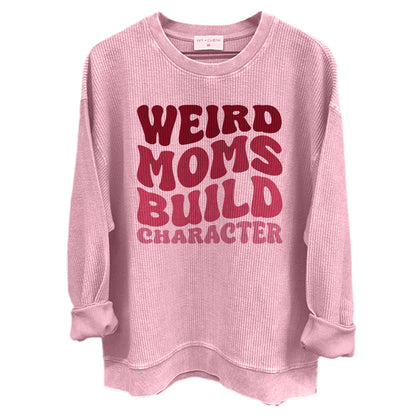 Weird Moms Build Character