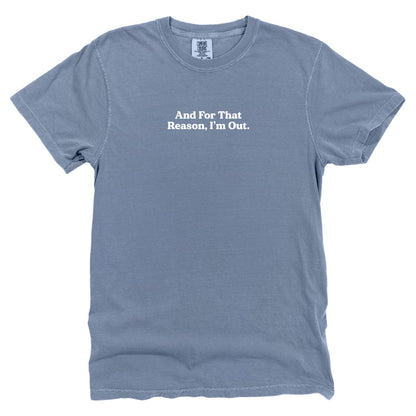And For That Reason, I'm Out (Front Print)