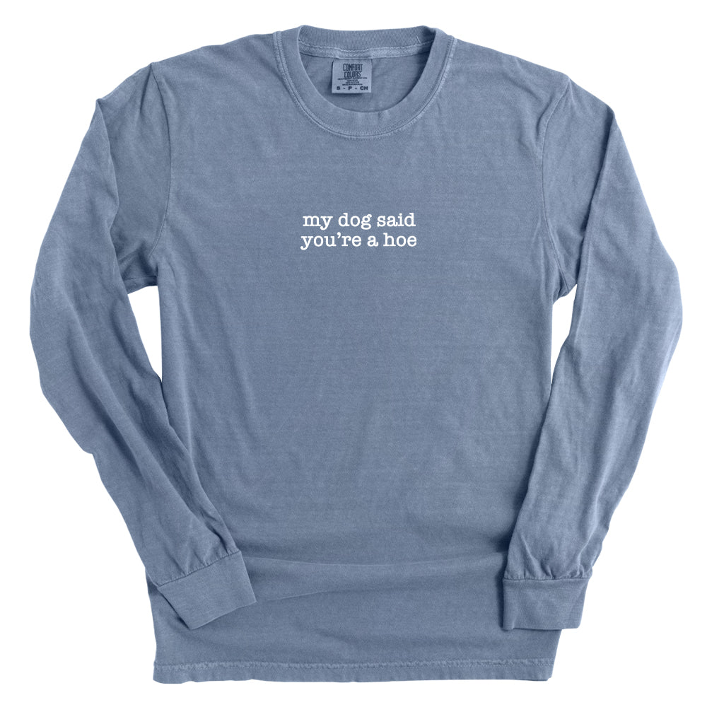 My Dog Said You're A Hoe (Front Print)