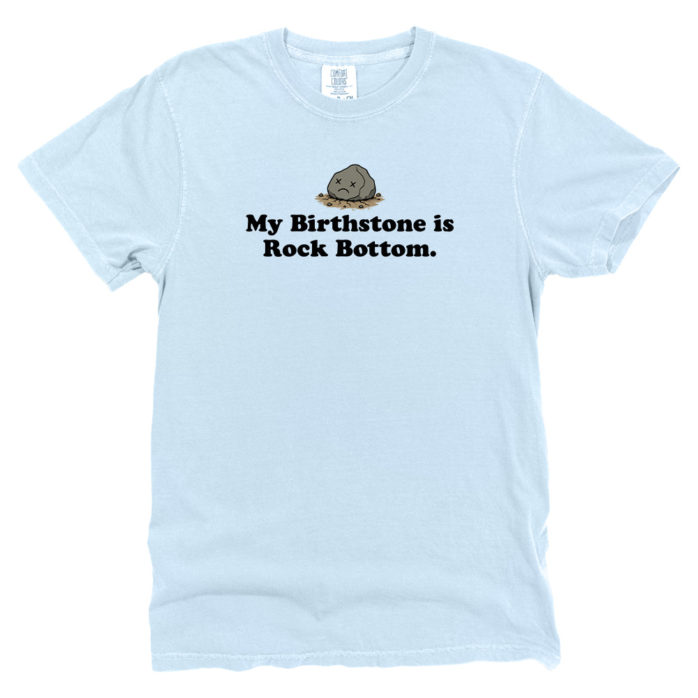 My Birthstone is Rock Bottom