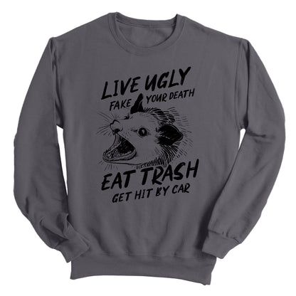 Live Ugly Fake your Death Eat Trash Get Hit by Car