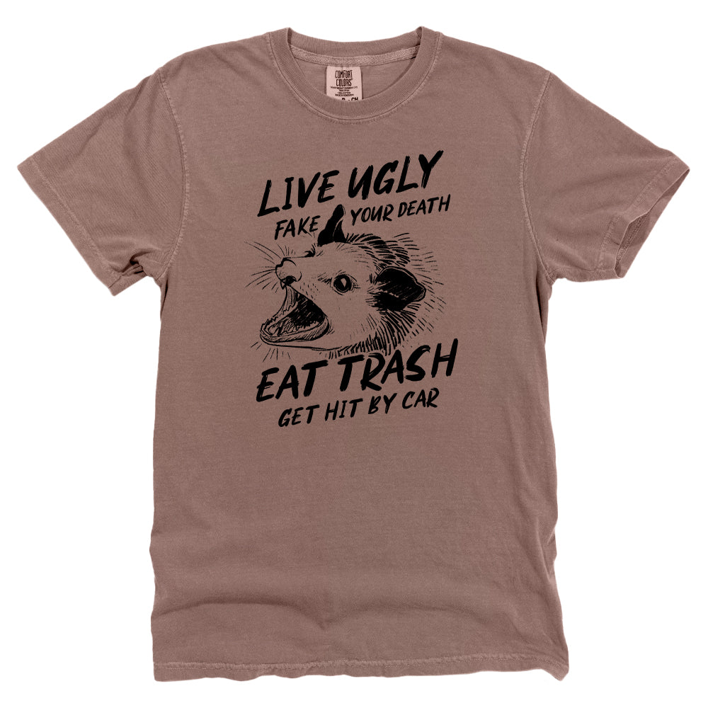 Live Ugly Fake your Death Eat Trash Get Hit by Car