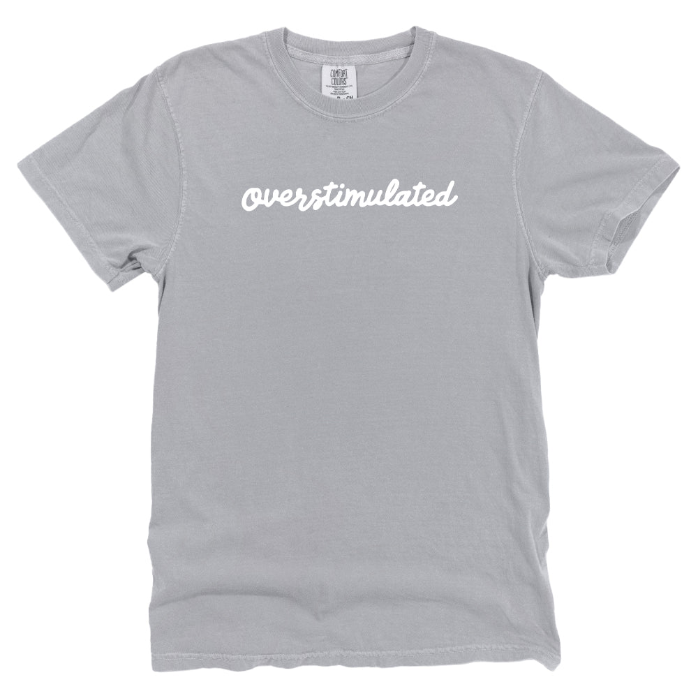 Overstimulated (Front Print)