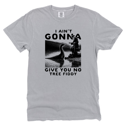 I Ain't Gonna Give You No Tree Fiddy