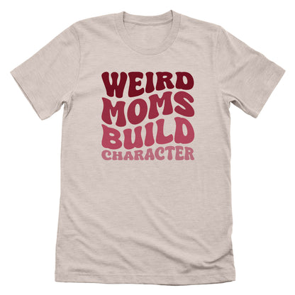 Weird Moms Build Character