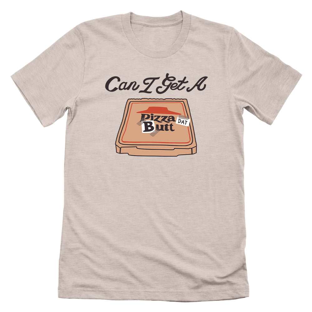 Can I Get A Pizza Dat Butt