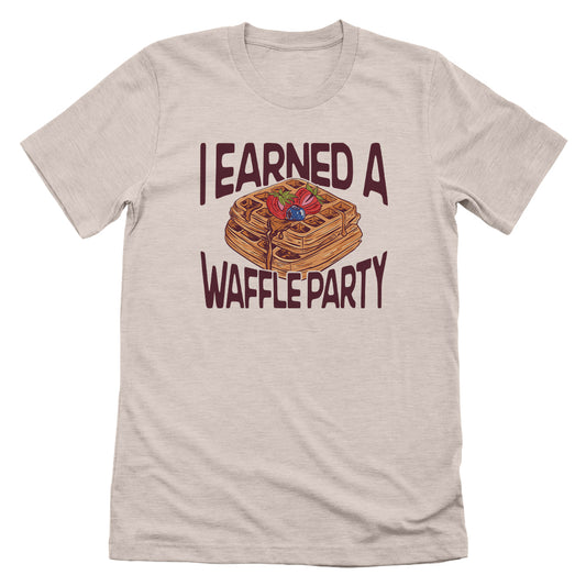 I Earned A Waffle Party