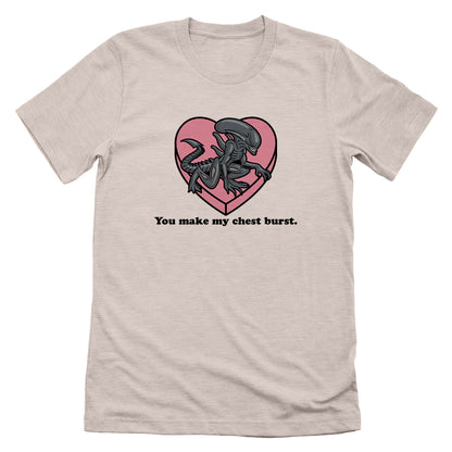 You make my Chest Burst