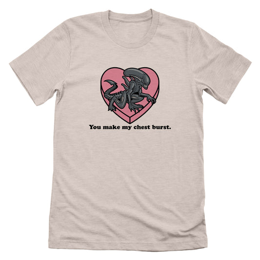 You make my Chest Burst