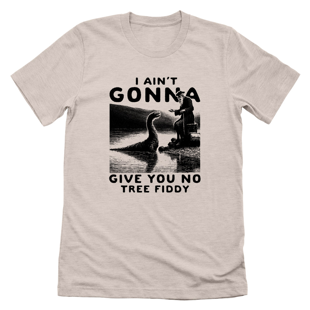 I Ain't Gonna Give You No Tree Fiddy