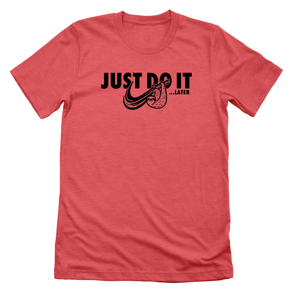 Just Do It Later