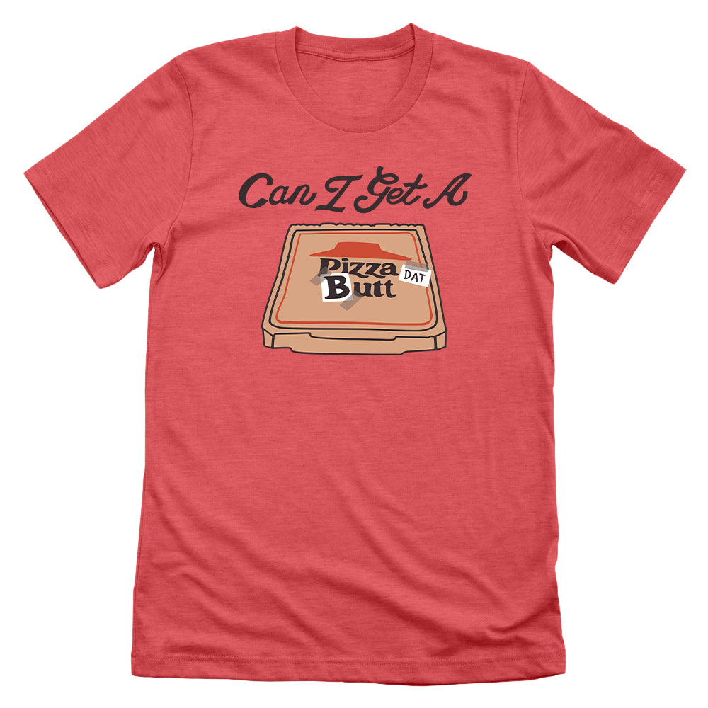 Can I Get A Pizza Dat Butt