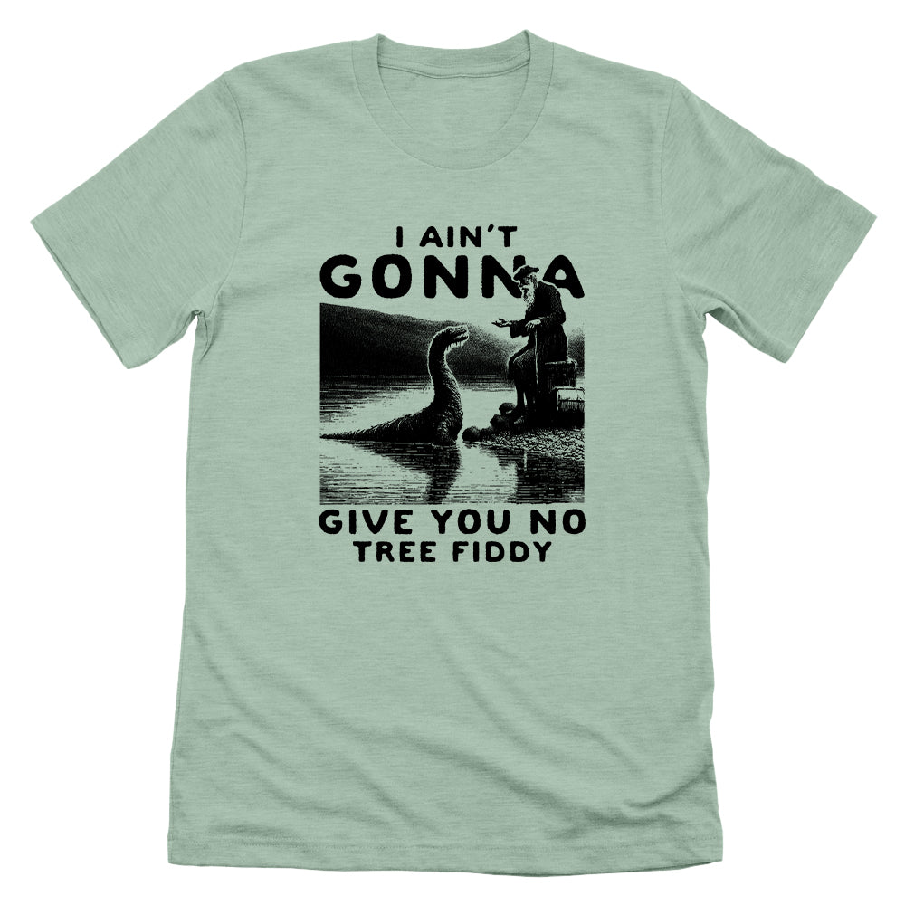 I Ain't Gonna Give You No Tree Fiddy