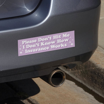 I Don’t Know How Insurance Works (Bumper Sticker)
