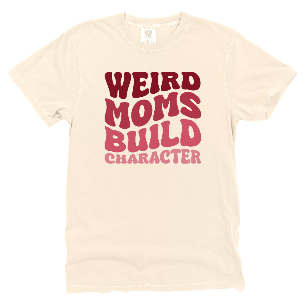 Weird Moms Build Character