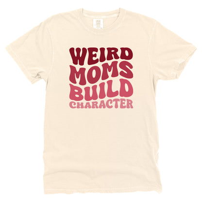 Weird Moms Build Character