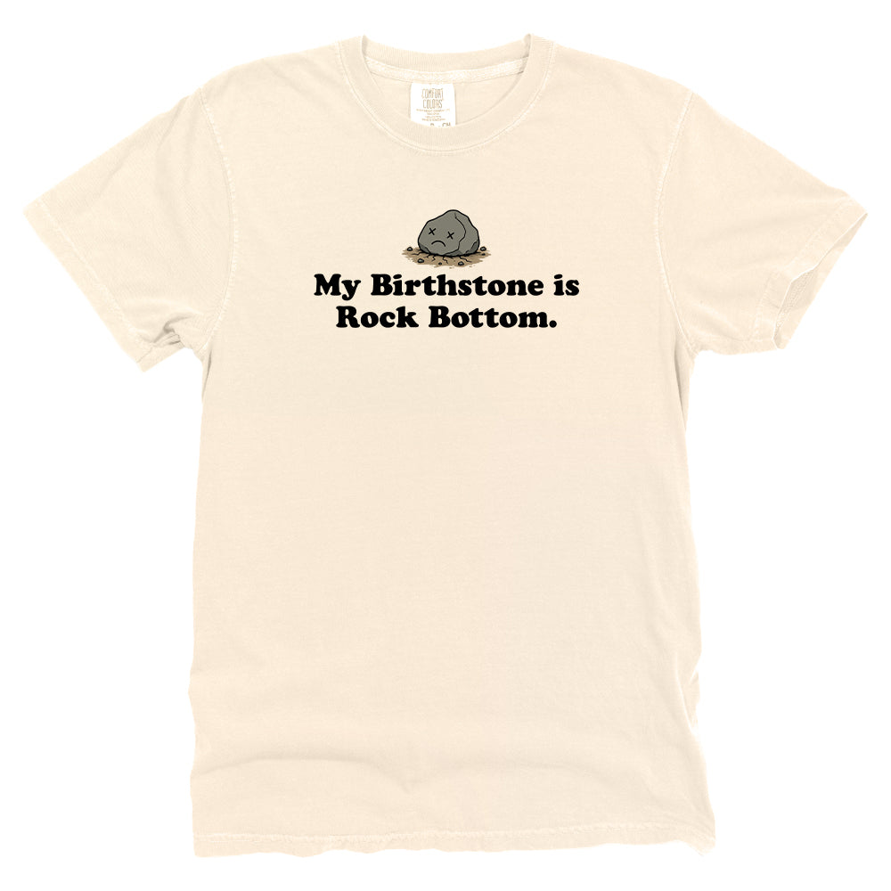 My Birthstone is Rock Bottom