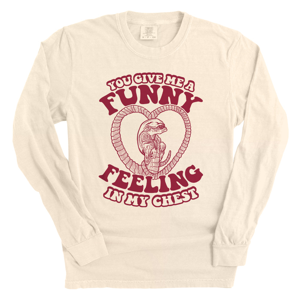 You give me a Funny Feeling in my Chest