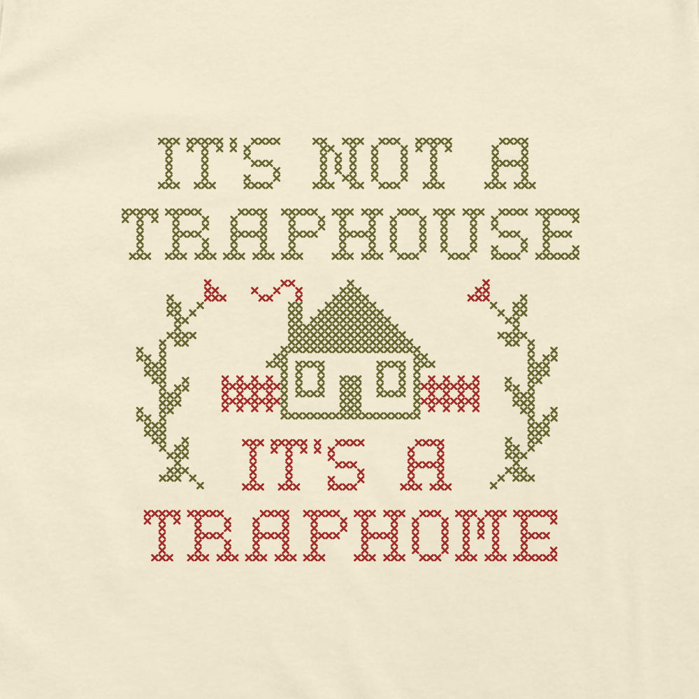 It's not a Traphouse it's a Traphome