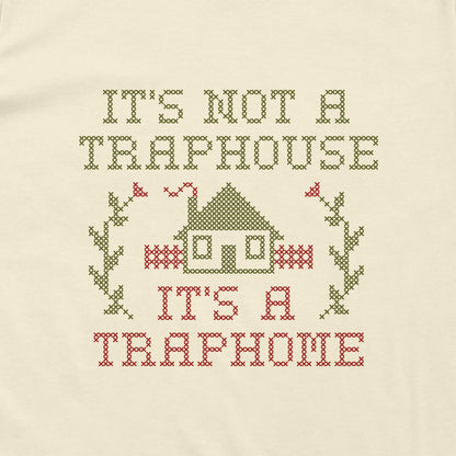 It's not a Traphouse it's a Traphome