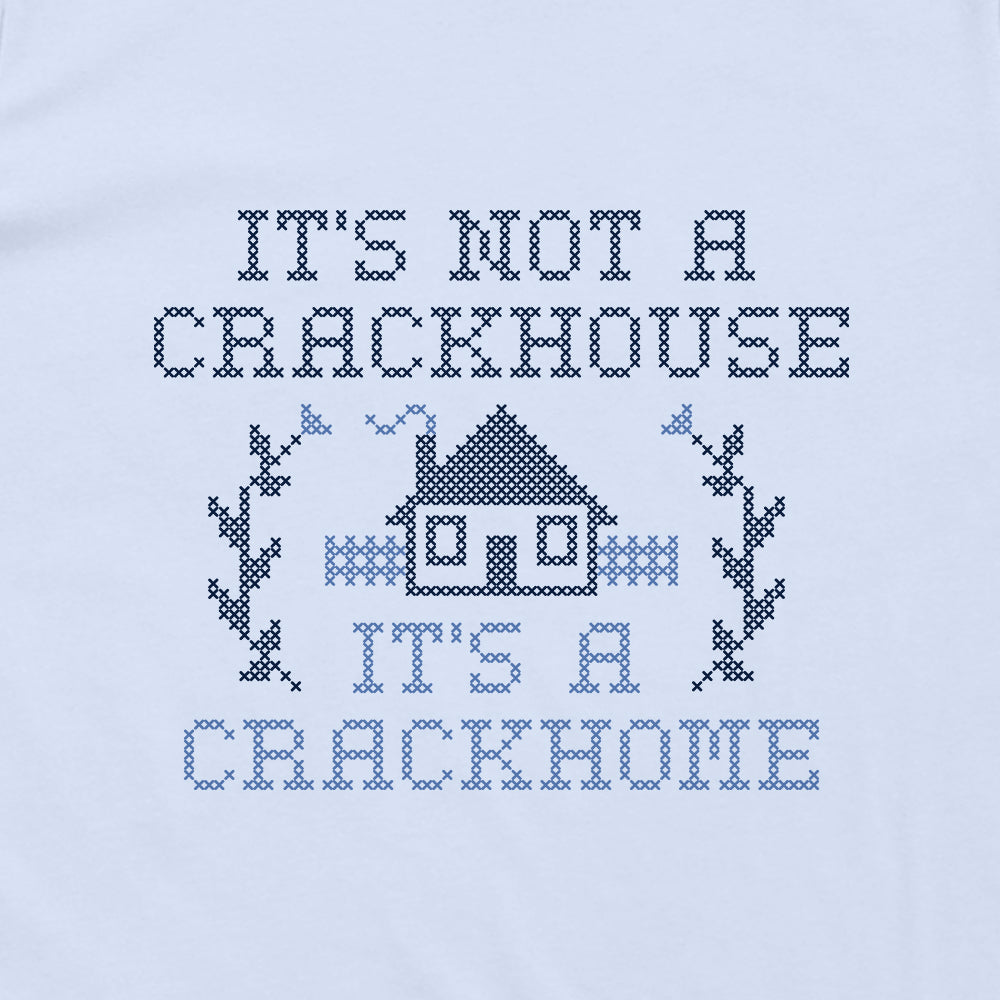 It's not a Crackhouse it's a Crackhome