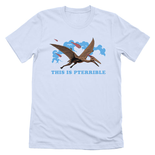 This is Pterrible