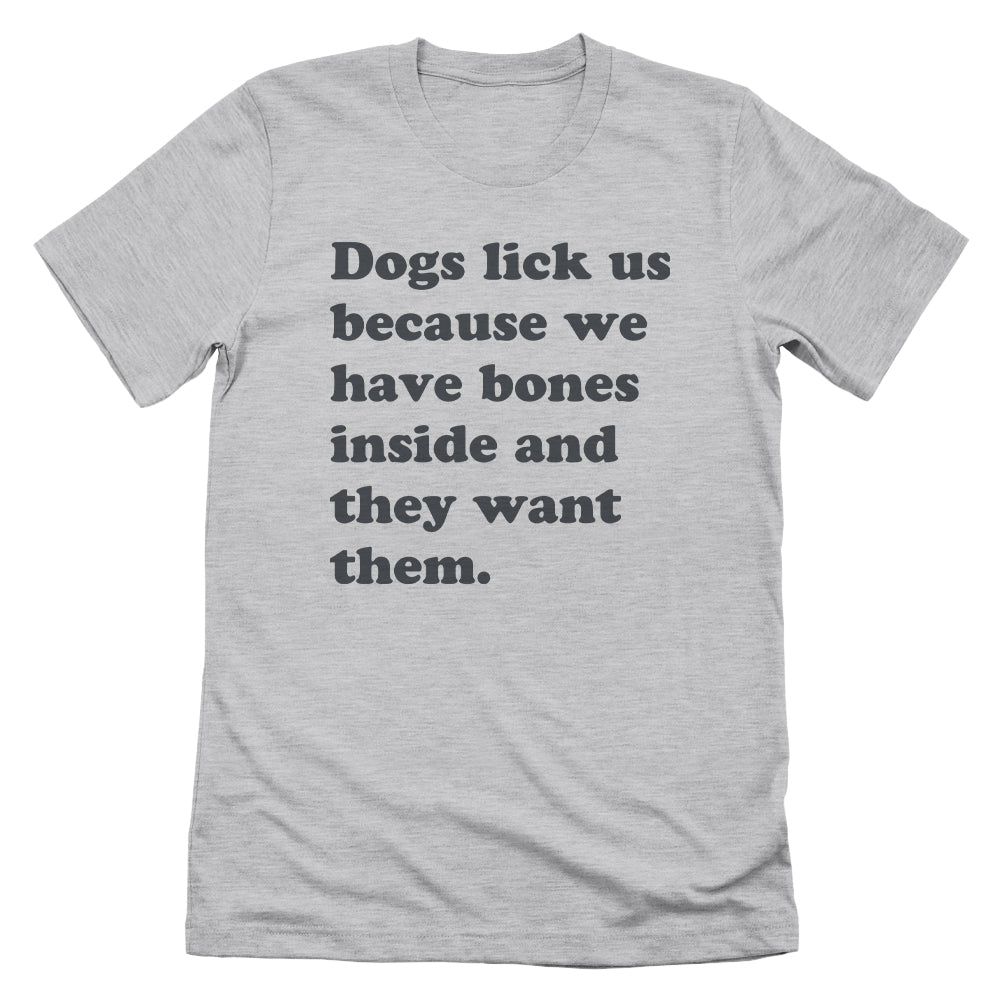 Dogs Lick Us Because We Have Bones Inside
