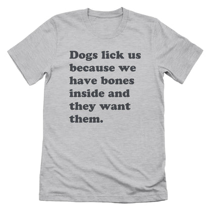Dogs Lick Us Because We Have Bones Inside