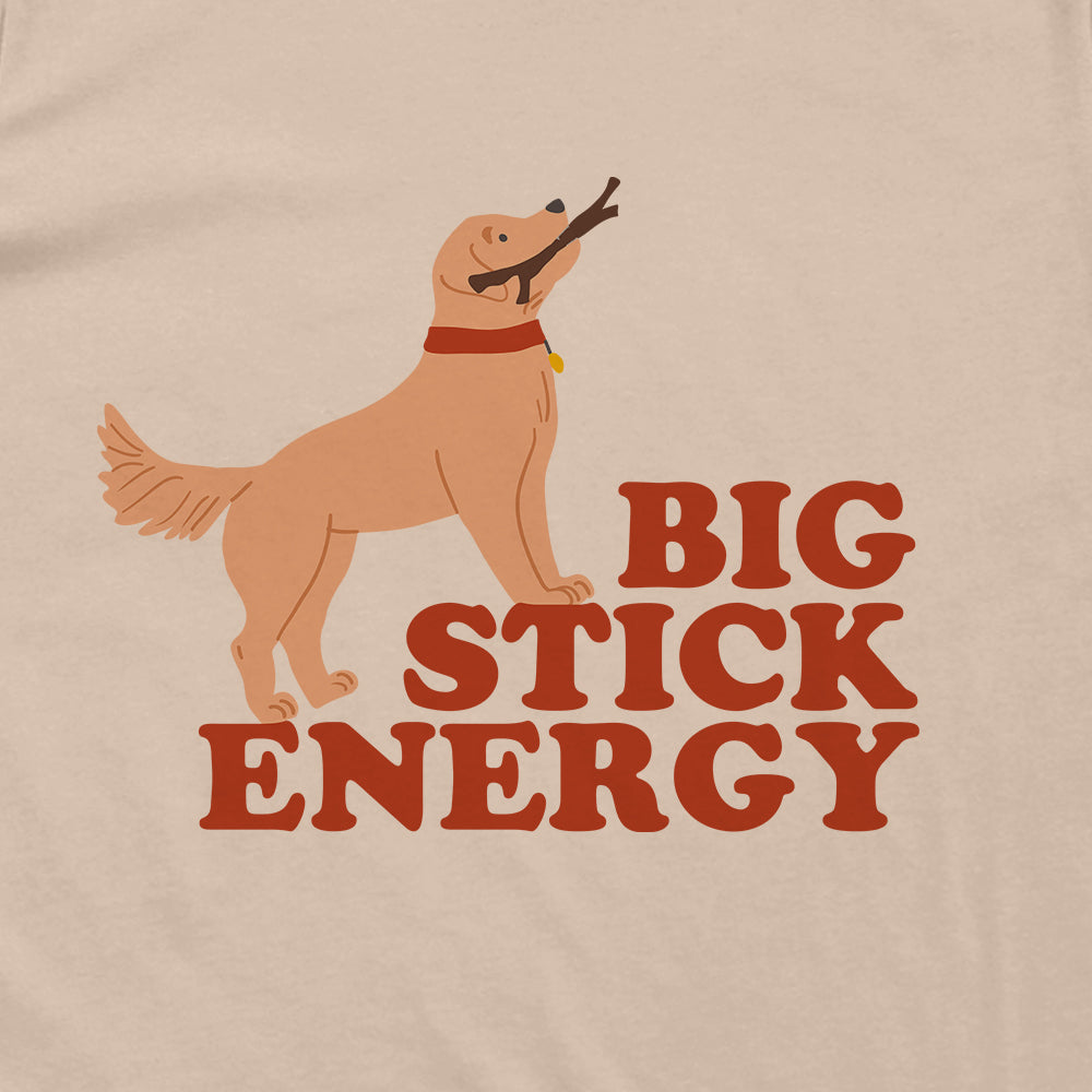 Big Stick Energy