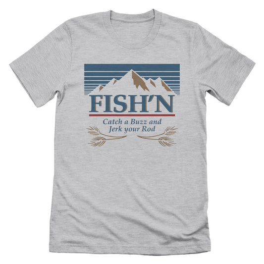 Fish'n Catch a Buzz and Jerk your Rod