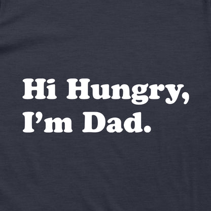 Hi Hungry, I'm Dad