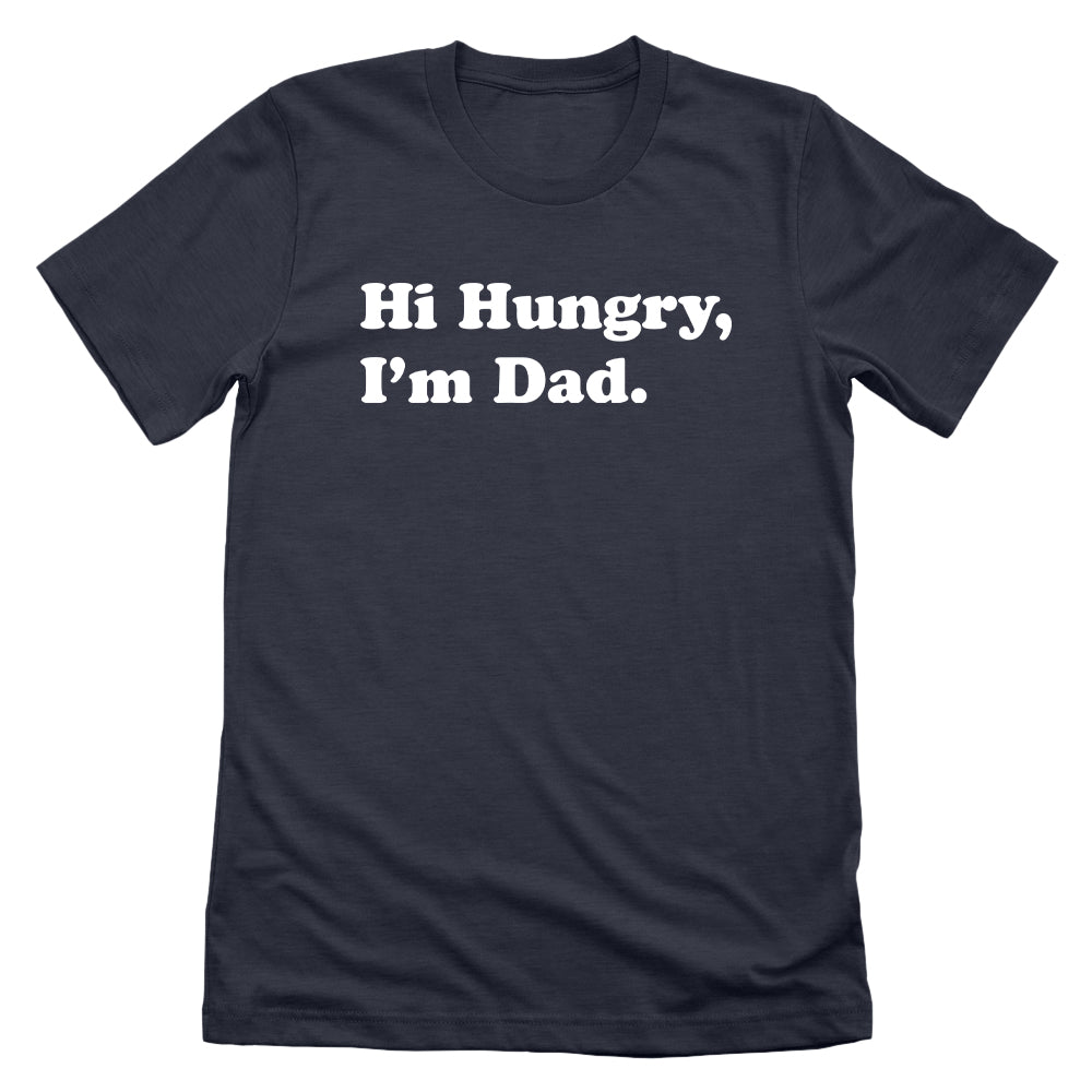 Hi Hungry, I'm Dad