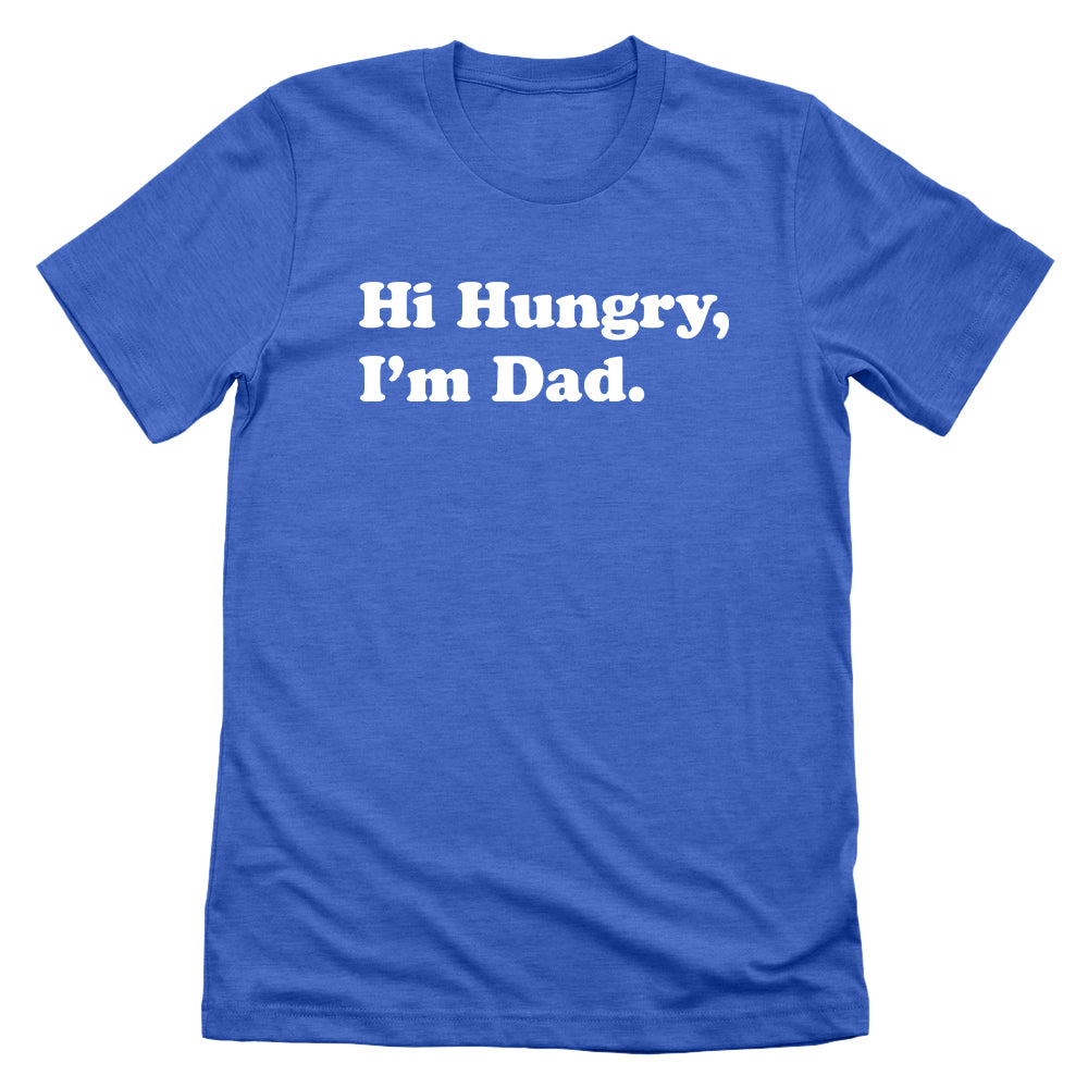 Hi Hungry, I'm Dad