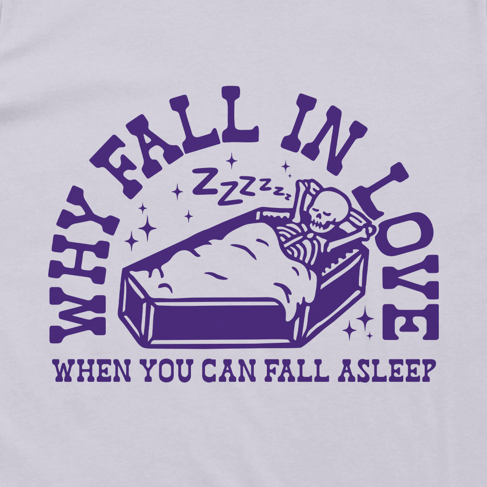 Why Fall In Love When You Can Fall Asleep