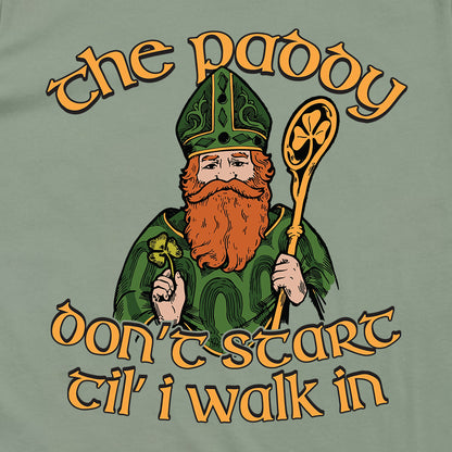 The Paddy Don't Start Til' I Walk In