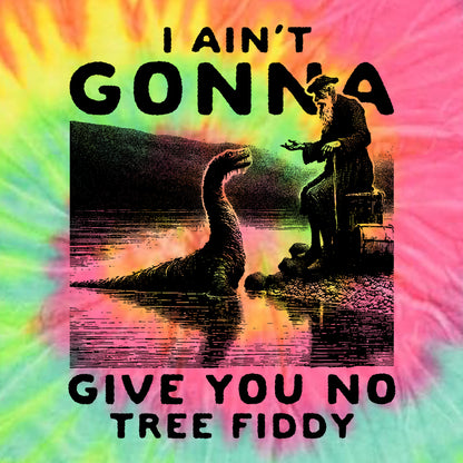 I Ain't Gonna Give You No Tree Fiddy