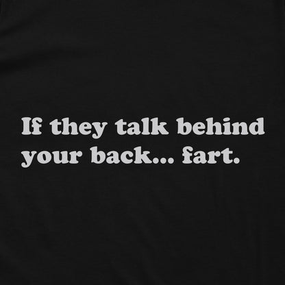 If They Talk Behind Your Back... Fart
