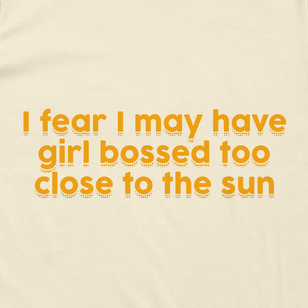 Girl Bossed Too Close To The Sun