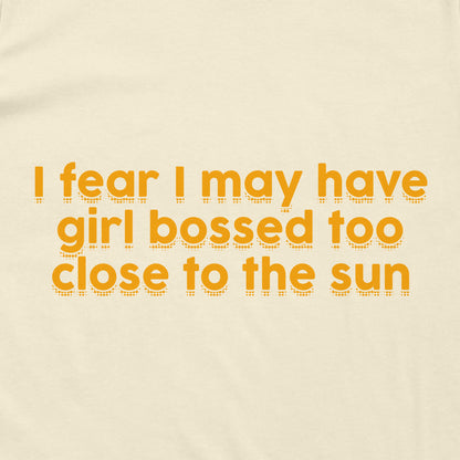 Girl Bossed Too Close To The Sun