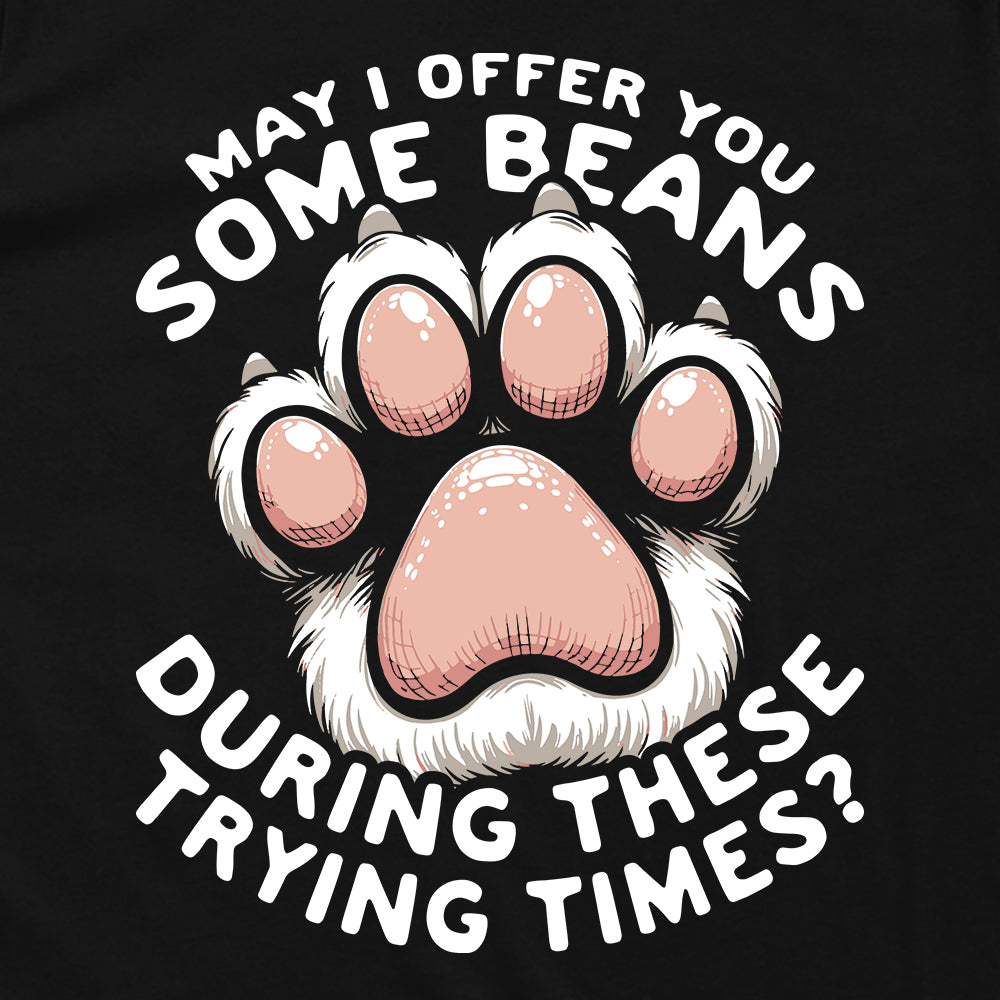 May I Offer You Some Beans During These Trying Times