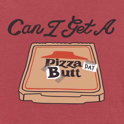 Can I Get A Pizza Dat Butt